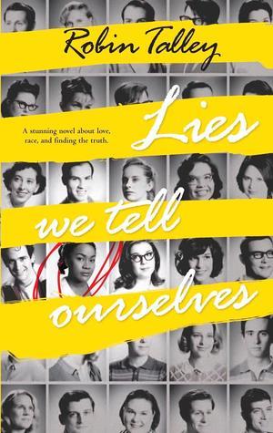 Lies We Tell Ourselves by Robin Talley Book Cover Image