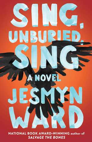 Sing Unburied Sing by Jesmyn Ward Book Cover Image